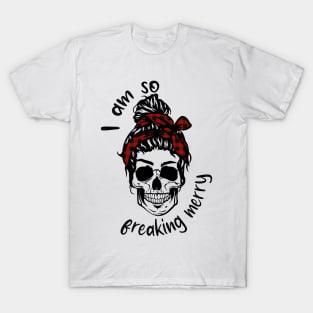 I'm So Freaking Merry, Christmas Skeleton T-Shirt